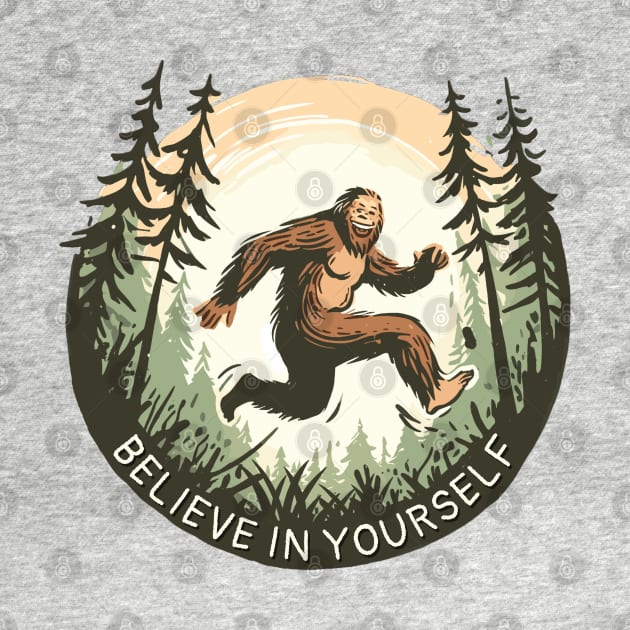 Bigfoot says to Believe in Yourself! (Even if no one else does) Skipping, Jumping, Cute, Funny, Sasquatch, Sassquatch, Yeti, Grassman, Cryptid, Skunk Ape, Sticker, Shirt, Mug, Gift, Hoodie by cloudhiker